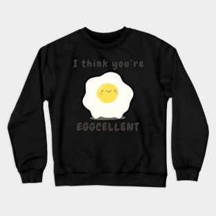 I think you’re excellent pun Crewneck Sweatshirt